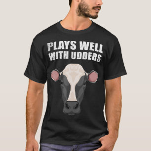 Funny Plays Well With Udders Cool Cow Gift For Men T-Shirt
