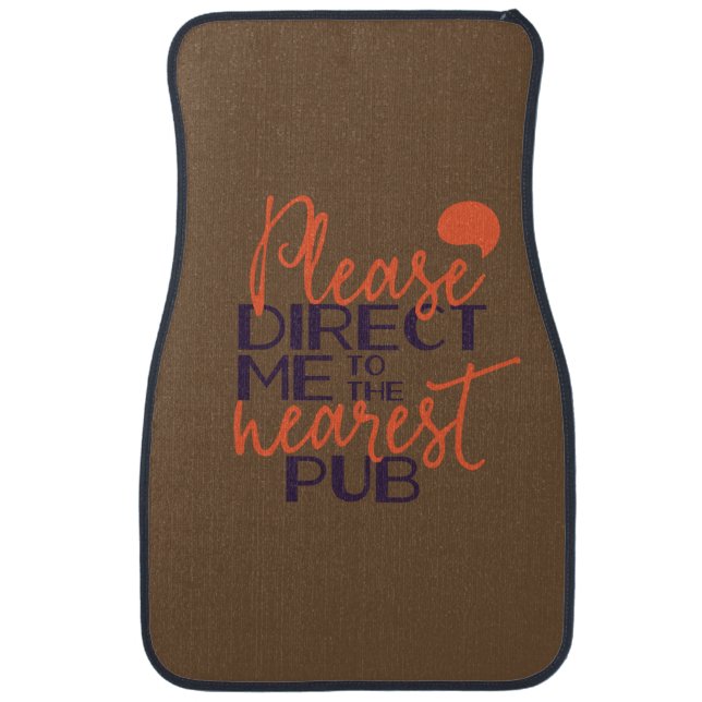 Funny Please Direct Me to the Nearest Pub Car Floor Mat (Front)