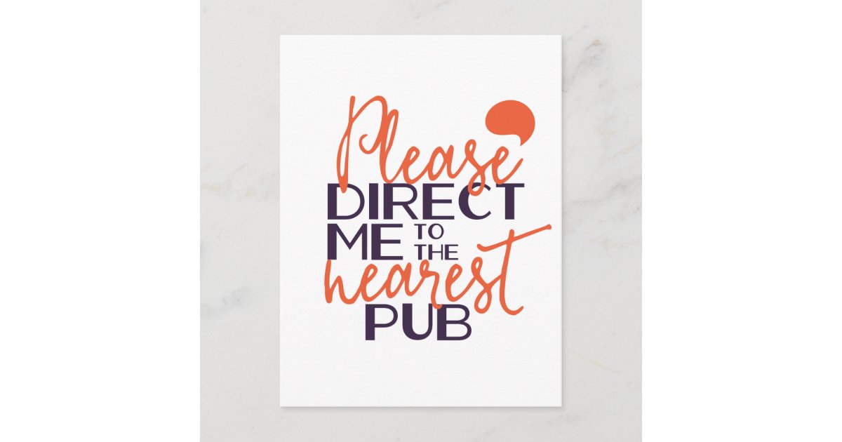 Funny please direct me to the nearest pub postcard zazzle