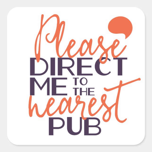 Funny Please Direct Me to the Nearest Pub Square Sticker (Front)