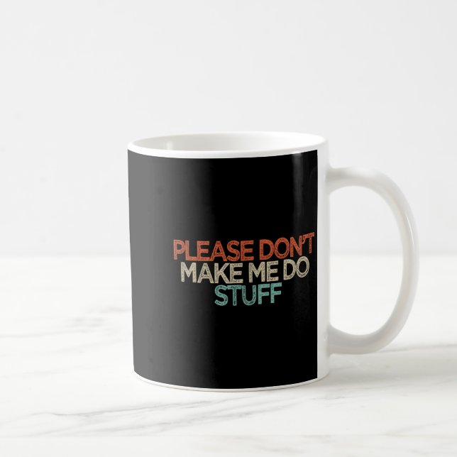 Funny Please Don't Make Me Do Stuff  Coffee Mug (Right)
