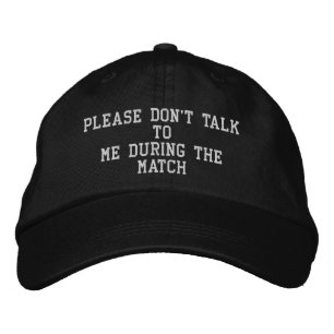 Funny "Please Don't Talk To Me During The Match" Embroidered Baseball Cap