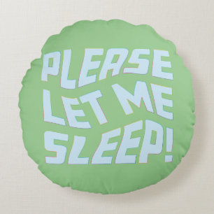 Funny Please Let Me Sleep Bold Text Art Round Pillow