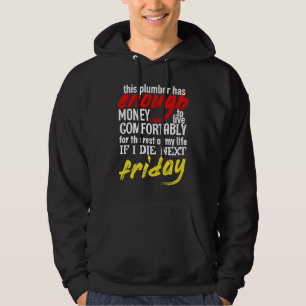 Funny Plumber  Enough Money Till Next Friday Hoodie