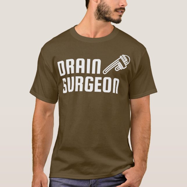 Funny Plumber Plumbers Drain Surgeon Men Women T-Shirt (Front)
