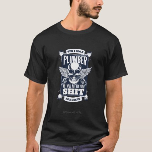 Funny Plumber Quote Gag Skull Tattoo _ Wont Fix it T_Shirt