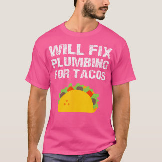 Funny Plumber Quote Slogan Joke Will Fix Plumbing T-Shirt