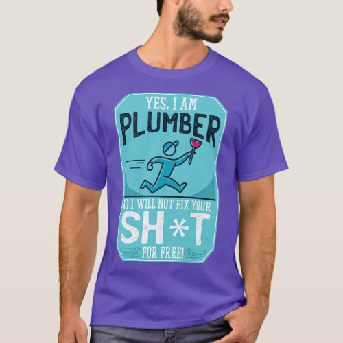 FUNNY PLUMBER QUOTE T_Shirt