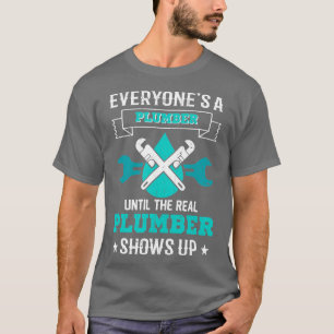 Funny Plumber s Plumbing Everyones A Plumber T-Shirt
