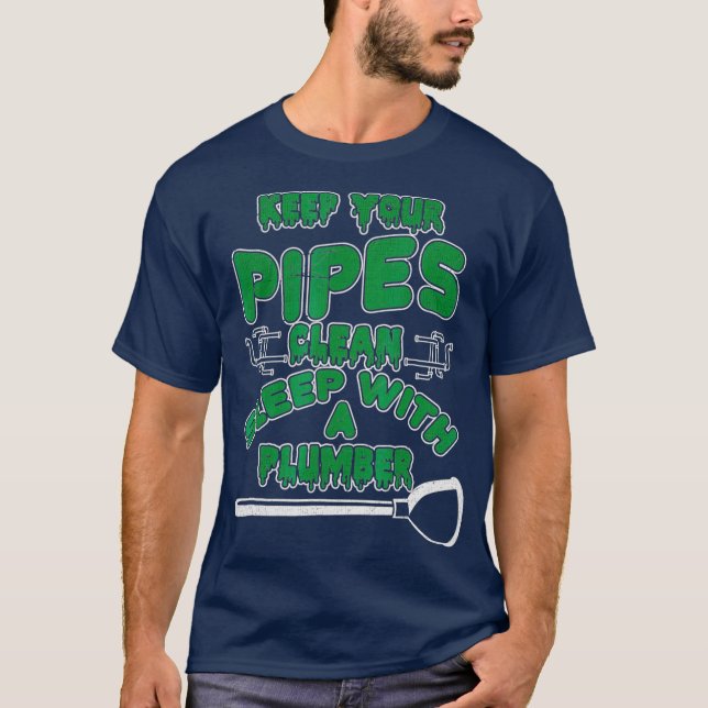 Funny Plumber T s  Keep Your Pipes Clean T-Shirt (Front)