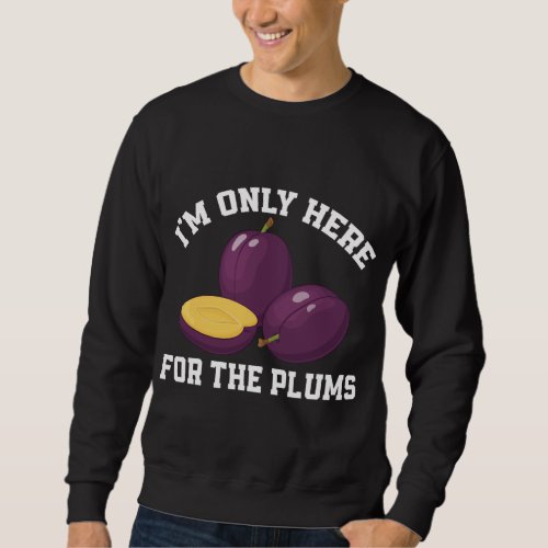 Funny Plums Lover Saying Love Plum Fruit Sweatshirt