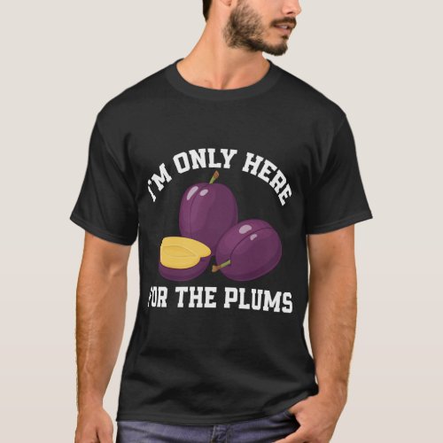 Funny Plums Lover Saying Love Plum Fruit T_Shirt