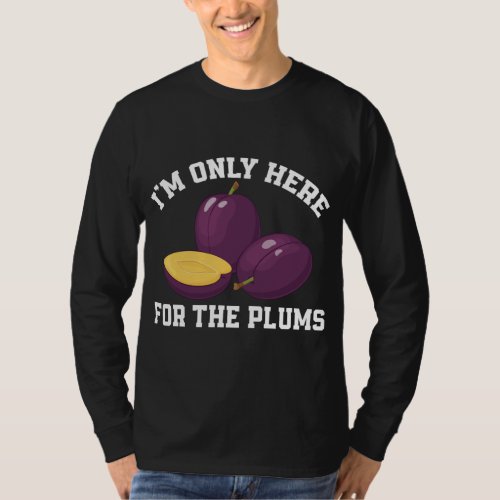 Funny Plums Lover Saying Love Plum Fruit T_Shirt