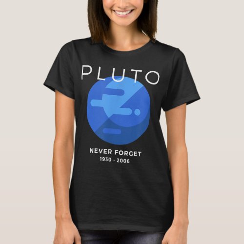 Funny Pluto Never Forget Dwarf Planet T_Shirt