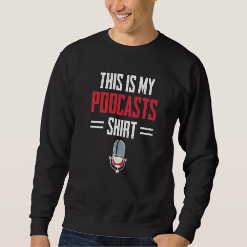 Funny Podcast Host This Is My Podcasts Sweatshirt