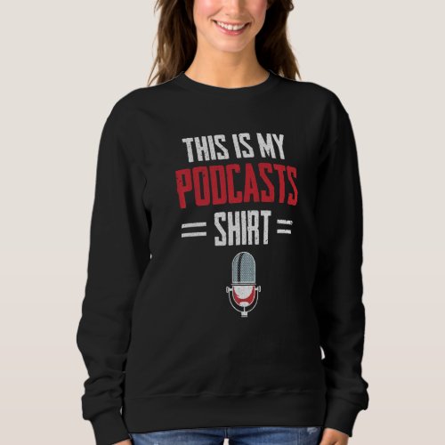 Funny Podcast Host This Is My Podcasts Sweatshirt