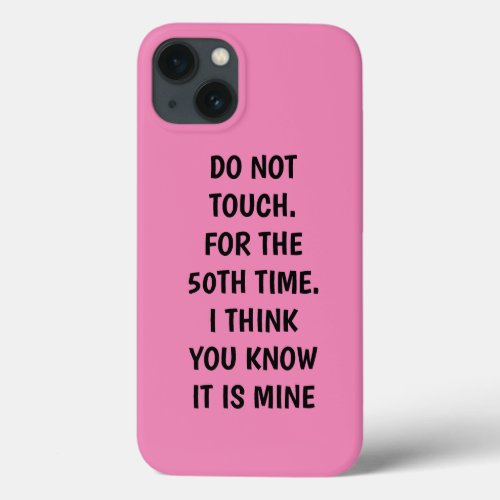 Funny Poem Do Not Touch Pink Iphone Case