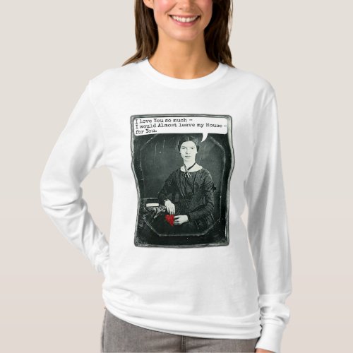 Funny Poet Emily Dickinson Valentines Day T_Shirt