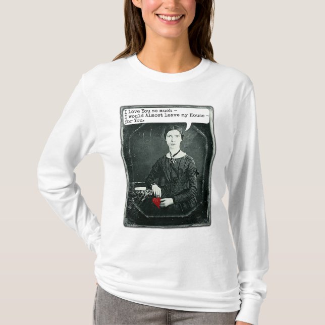 Funny Poet Emily Dickinson Valentine's Day T-Shirt (Front)