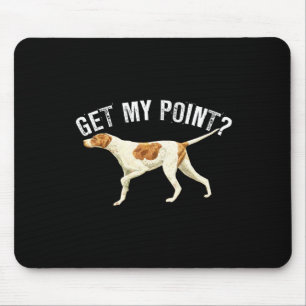 Funny Pointer Dog Get My Point Bird Dog Lover Gift Mouse Pad
