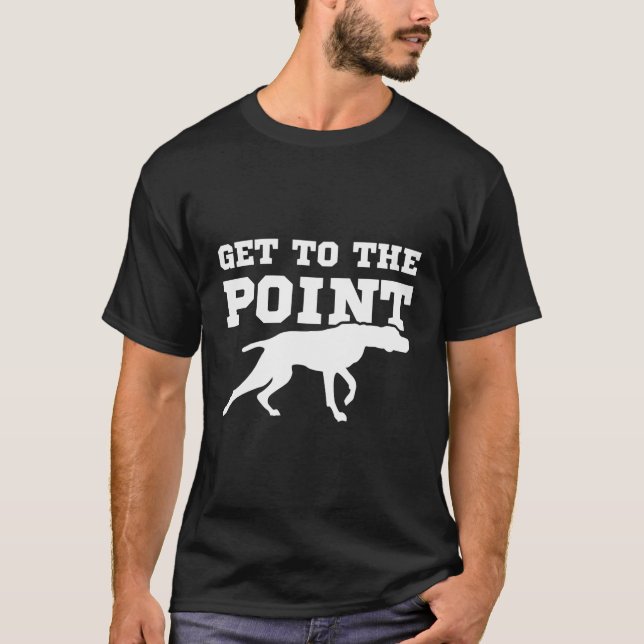 Funny Pointer Dog Quote And Vizsla Puppy Owner Gif T-Shirt (Front)