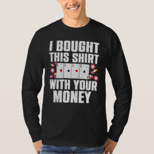 Funny Poker Art For Gambling Men Women Poker Playe T-Shirt
