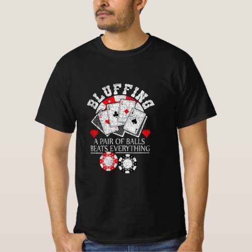Funny Poker Bluffing Balls Distressed Texas Hold E T_Shirt