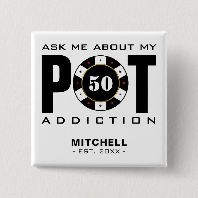 Funny Poker Humor Ask Me About My Pot Addiction Button (Front)