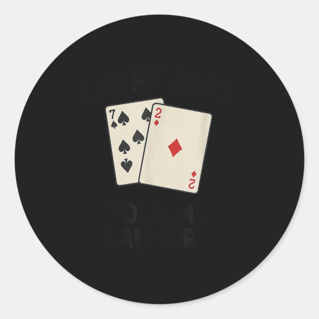 Funny poker, i don't even fold my laundry classic round sticker (Front)