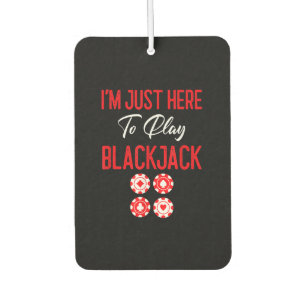 Funny Poker   I'm Just Here To Plat Blackjack Air Freshener