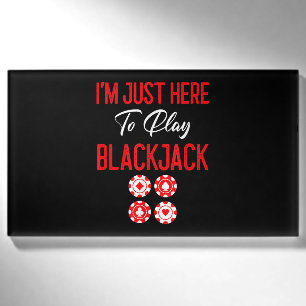 Funny Poker I'm Just Here To Plat Blackjack Name Tag
