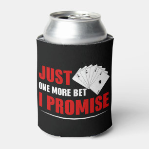 Funny poker just one more bet gambling can cooler