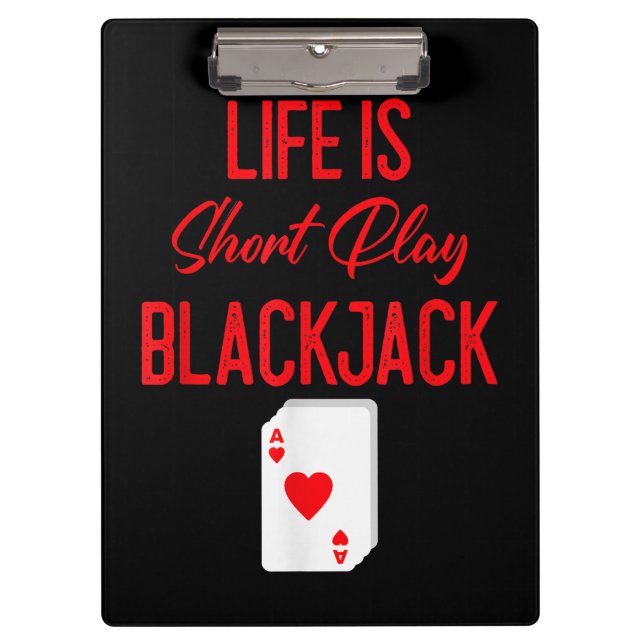 Funny Poker | Life Is Short Play Blackjack Clipboard (Front)