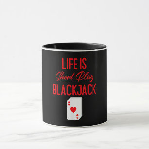 Funny Poker Life Is Short Play Blackjack Mug