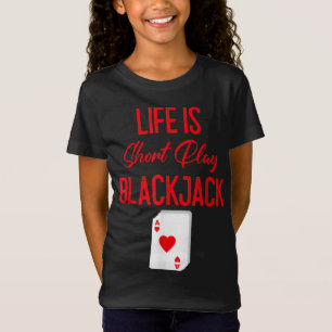 Funny Poker   Life Is Short Play Blackjack T-Shirt