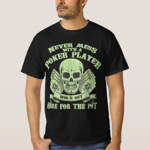 Funny Poker   Never Mess With A Poker Player T-Shirt