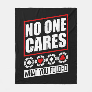Funny Poker   No One Cares What You Folder Fleece Blanket