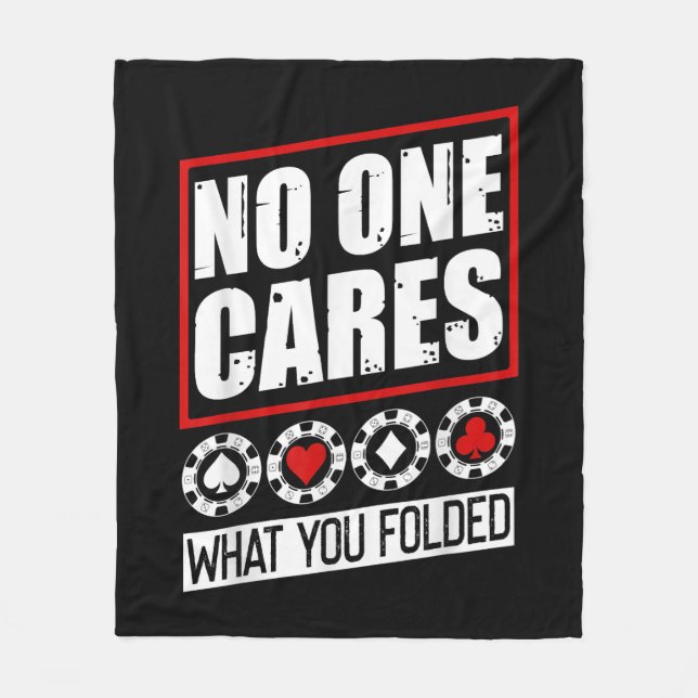 Funny Poker | No One Cares What You Folder Fleece Blanket (Front)