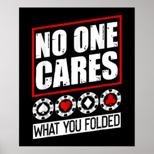 Funny Poker No One Cares What You Folder Poster