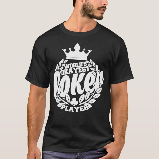 Funny Poker  Worlds Okayest Poker Player  T-Shirt (Front)