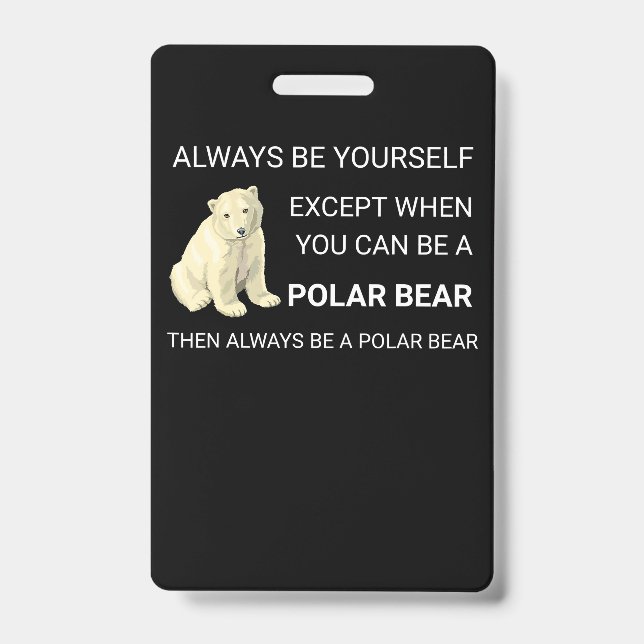 Funny Polar Bear Always Be Yourself Bear Lover Badge (Front)