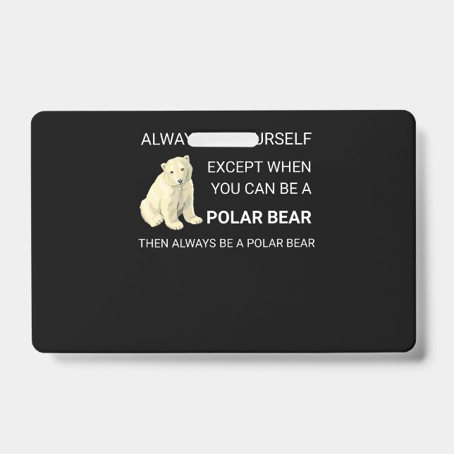 Funny Polar Bear Always Be Yourself Bear Lover Badge (Front)