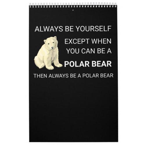 Funny Polar Bear Always Be Yourself Bear Lover Calendar