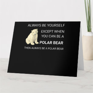 Funny Polar Bear Always Be Yourself Bear Lover Card
