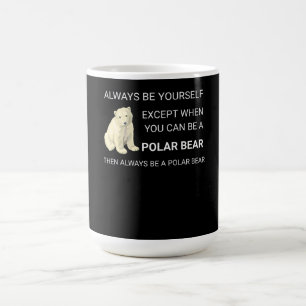 Funny Polar Bear Always Be Yourself Bear Lover Coffee Mug