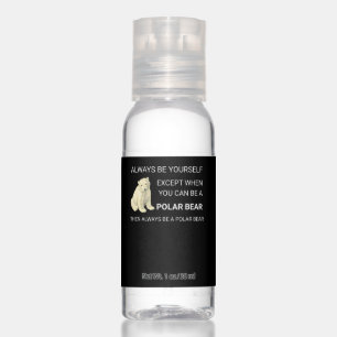 Funny Polar Bear Always Be Yourself Bear Lover Hand Sanitizer