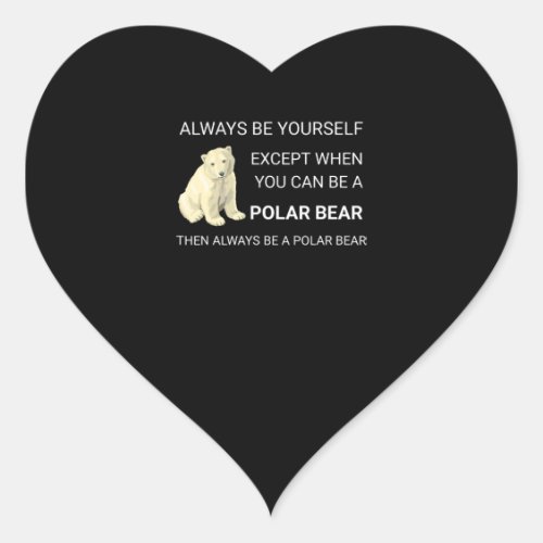 Funny Polar Bear Always Be Yourself Bear Lover Heart Sticker