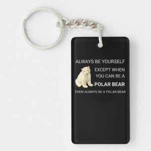 funny polar bear always be yourself bears keychain