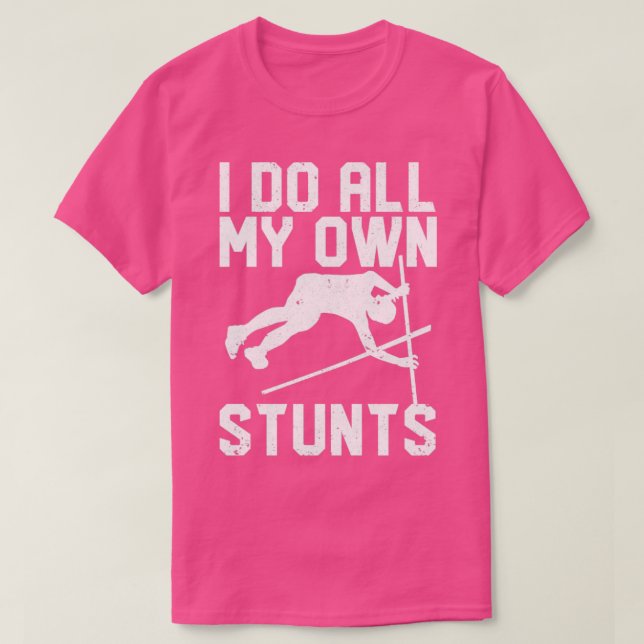 Funny Pole Vault Pole Vaulting I Do All My Own Stu T-Shirt (Design Front)