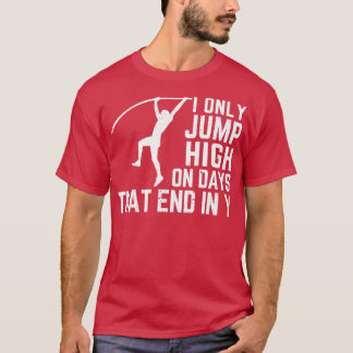Funny Pole Vault Pole Vaulting Only On Days With Y T-Shirt